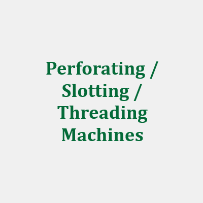 Perforating / Slotting / Threading Machines